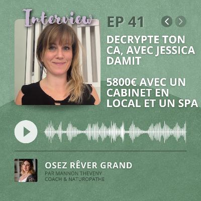 41. Decrypte ton CA avec Jessica Damit : 5800€ avec un cabinet en local et un SPA 41. Decrypte ton CA avec Jessica Damit : 5800€ avec un cabinet en local et un SPA