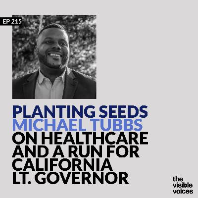 Planting Seeds: Michael Tubbs on Healthcare and His California Lt. Governor Run