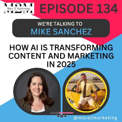 How AI is transforming content and marketing in 2025 with Mike Sanchez