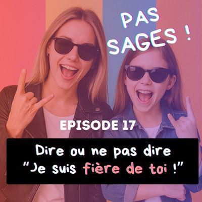 EP17 - Dire ou ne pas dire "Je suis fière de toi!"