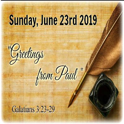 Greetings from Paul (June 23, 2019)