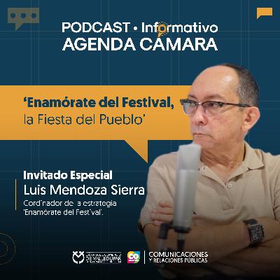 PODCAST • Informativo Agenda Cámara | 'Enamórate del Festival, la Fiesta del Pueblo'