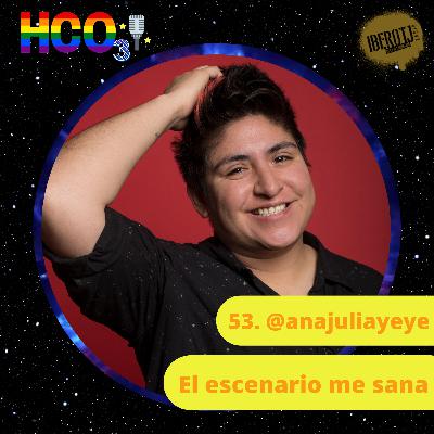 53. Ana Julia Yeyé, el escenario me sana. 53. Ana Julia Yeyé, el escenario me sana.