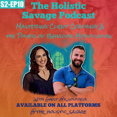 22: Mastering Client Coaching & the Power of Behavior Modification with Kate Solovieva
