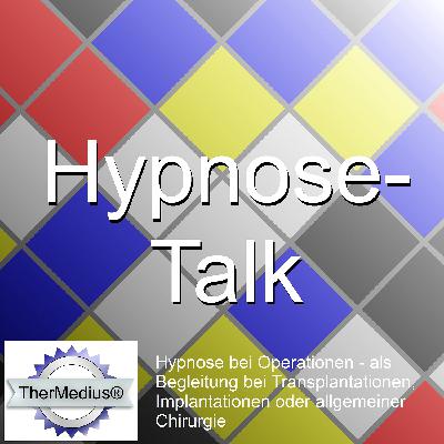 Hypnose bei Operationen - Transplantationen, Implantationen & allg. Chirurgie Hypnose bei Operationen - Transplantationen, Implantationen & allg. Chirurgie