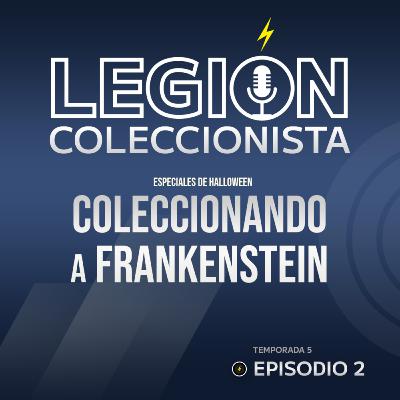 T5. EP.2: Coleccionando a Frankenstein