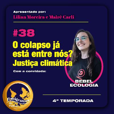 #38 - O colapso já está entre nós? Justiça climática com Bebel Ecologia