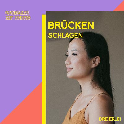 Brücken schlagen – Wie Nhung Heimat lebt