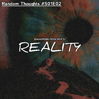 Reality | Random Thoughts S01E02 | #Tamil