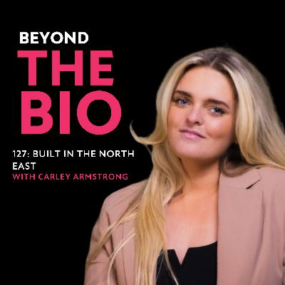 127: Built in the North East with Carley Armstrong