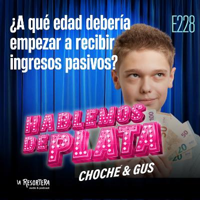 E228 ¿A qué edad debería empezar a recibir ingresos pasivos?