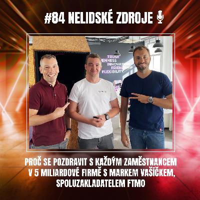 84: Proč se pozdravit s každým zaměstnancem v 5 miliardové firmě s Markem Vašíčkem, spoluzakladatelem FTMO