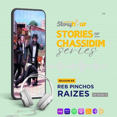 Season #3 Episode 6 - Chassidim Series - Reb Pinchos Raizes,