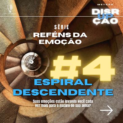 #4 UMA ESPIRAL DESCENDENTE - Série Refens da Emoção #4 UMA ESPIRAL DESCENDENTE - Série Refens da Emoção