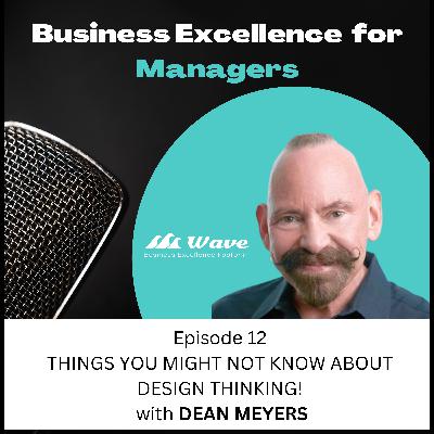 Things You Might Not Know About Design Thinking! with Dean Meyers