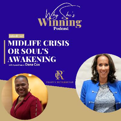 E24 Midlife Crisis Or Soul’s Awakening With Dana Cox E24 Midlife Crisis Or Soul’s Awakening With Dana Cox