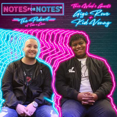 Notes for Notes: The Podcast, Ep.1 w/ Gigi Rowe + Kid Vonny