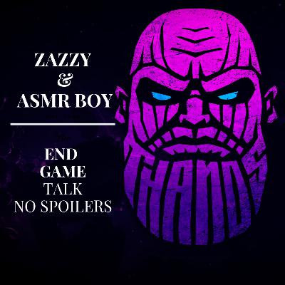 EndGame Talk (W/ ASMR Boy) NON SPOILERS!!!
