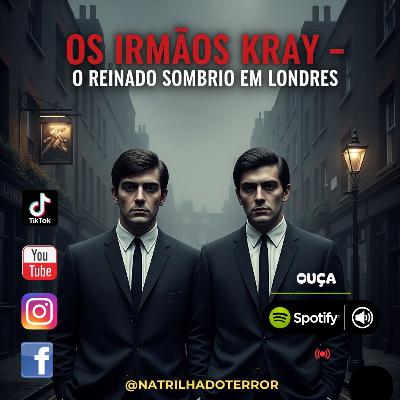 #0203 - Os irmãos Kray - O Reinado Sombrio em Londres - EP Exclusivo - #0203 - Os irmãos Kray - O Reinado Sombrio em Londres - EP Exclusivo -