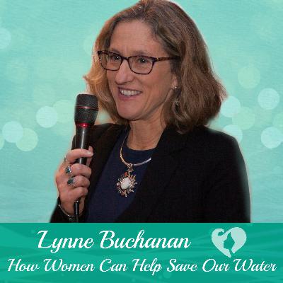 Lynne Buchanan: How Women Can Help Save Our Water