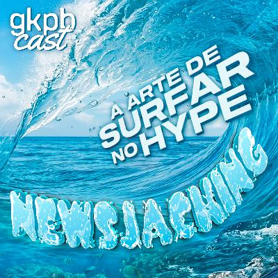 Newsjacking: A arte de surfar no hype