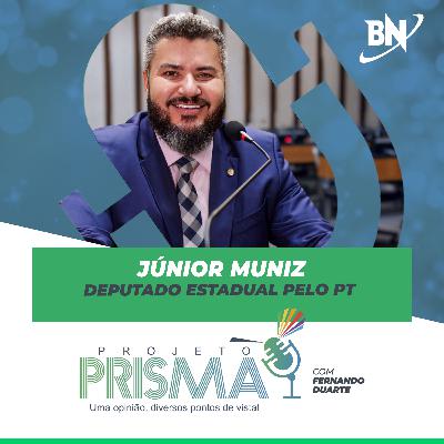 EP134 - Júnior Muniz | Deputado estadual pelo PT