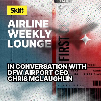In Conversation with DFW Airport CEO, Chris McLaughlin In Conversation with DFW Airport CEO, Chris McLaughlin