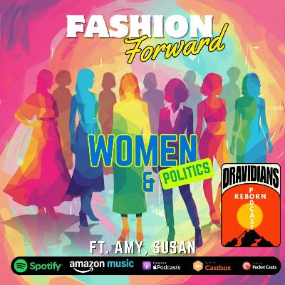 Fashion Forward Women & Politics - Ft. Amy, Susan (E - 49)