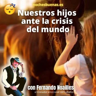 Noches Buenas T2 053: Nuestros hijos ante la crisis del mundo con Fernando Noailles Noches Buenas T2 053: Nuestros hijos ante la crisis del mundo con Fernando Noailles