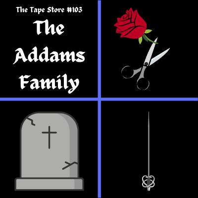 The Tape Store #103 - The Addams Family The Tape Store #103 - The Addams Family