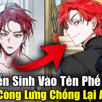 Phần 1: Chuyển Sinh Vào Tên Phản Diện Phế Vật Main Còng Lưng Đấu Lại Anh Hùng | Review Truyện ST | Review truyện tranh
