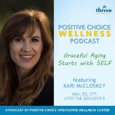 Episode 81: Graceful Aging Starts with Self, with Kari McCloskey, RD