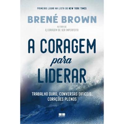 Livro: A coragem para liderar - Brené Brown