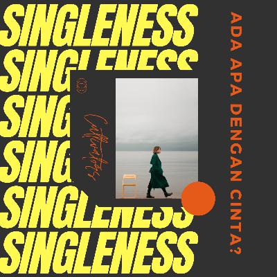 SINGLENESS #1 - Ada Apa Dengan Cinta?