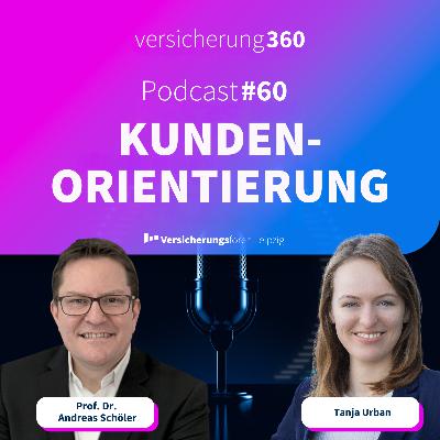 Kundenorientierung in der Versicherungsbranche: Strategien, Herausforderungen und Erfolgsfaktoren | Folge 60