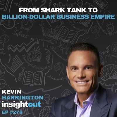 From Shark Tank to Billion-Dollar Business Empire - Kevin Harrington
