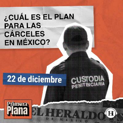 Presentan plan para renovar sistema penitenciario