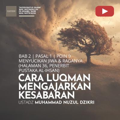 Tadzkiratus saami' 230. "CARA LUQMAN MENGAJARKAN KESABARAN" - Ustadz Muhammad Nuzul Dzikri Tadzkiratus saami' 230. "CARA LUQMAN MENGAJARKAN KESABARAN" - Ustadz Muhammad Nuzul Dzikri