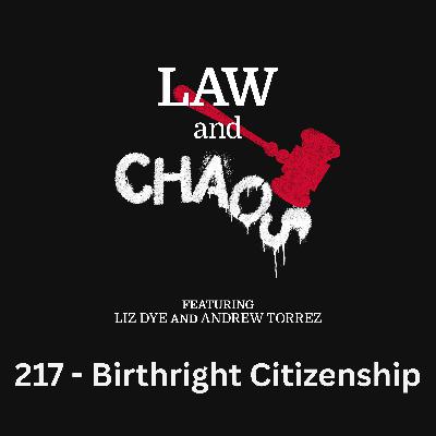 Ep 217 — Trump Admin Finds New Ways To Be Racist In Birthright Citizenship Case Ep 217 — Trump Admin Finds New Ways To Be Racist In Birthright Citizenship Case