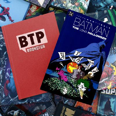 BTP Book Club Presents The Long Halloween - BTPcast #212