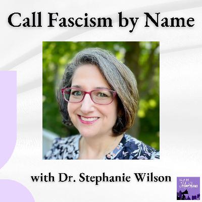 Freedom Over Fascism: Dr. Stephanie Wilson on Naming the Threat Freedom Over Fascism: Dr. Stephanie Wilson on Naming the Threat