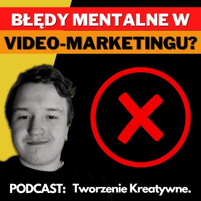 3 błędne przekonania mentalne blokujące efektywność video marketingu?