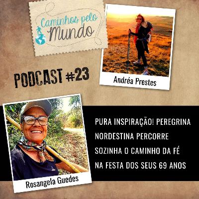 #23 Rosangela Guedes | Festa de 69 anos percorrendo sozinha o Caminho da Fé