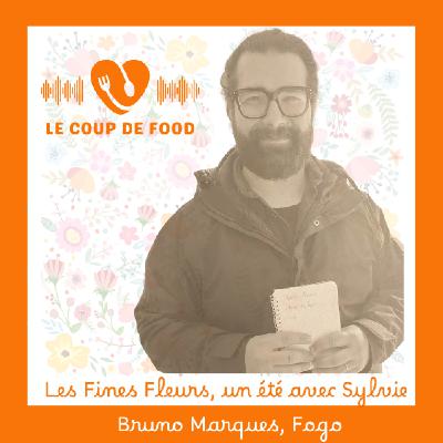 #Bruno Marques, Fogo- Les Fines Fleurs, un été avec Sylvie