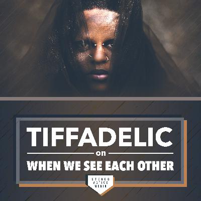 Ep 2.9 – Tiffadelic