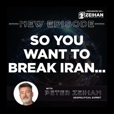 So You Want to Break Iran... || Peter Zeihan So You Want to Break Iran... || Peter Zeihan