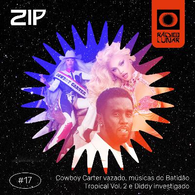 Cowboy Carter vazado, músicas do Batidão Tropical Vol. 2 e Diddy investigado - ZIP