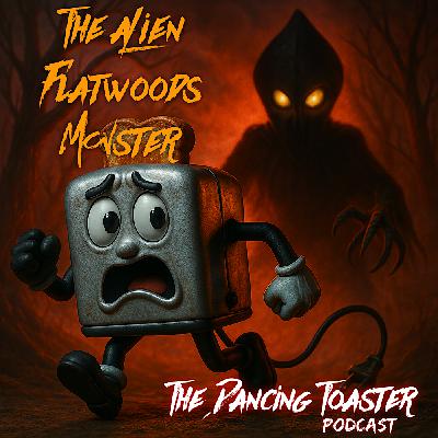 The Dancing Toaster- Ep 23- The Alien Flatwoods Monster: Extraterrestrial or interdimensional? The Dancing Toaster- Ep 23- The Alien Flatwoods Monster: Extraterrestrial or interdimensional?