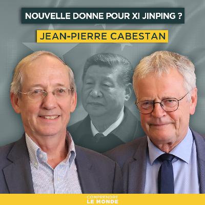 Nouvelle donne pour Xi Jinping ? Avec Jean Pierre Cabestan | Entretiens Géopo