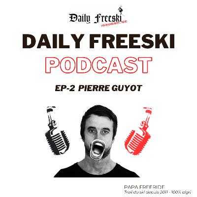 Ep.2 - Pierre Guyot - Daily Freeski Podcast